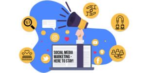 Social Media Marketing will Stay – Know Why!