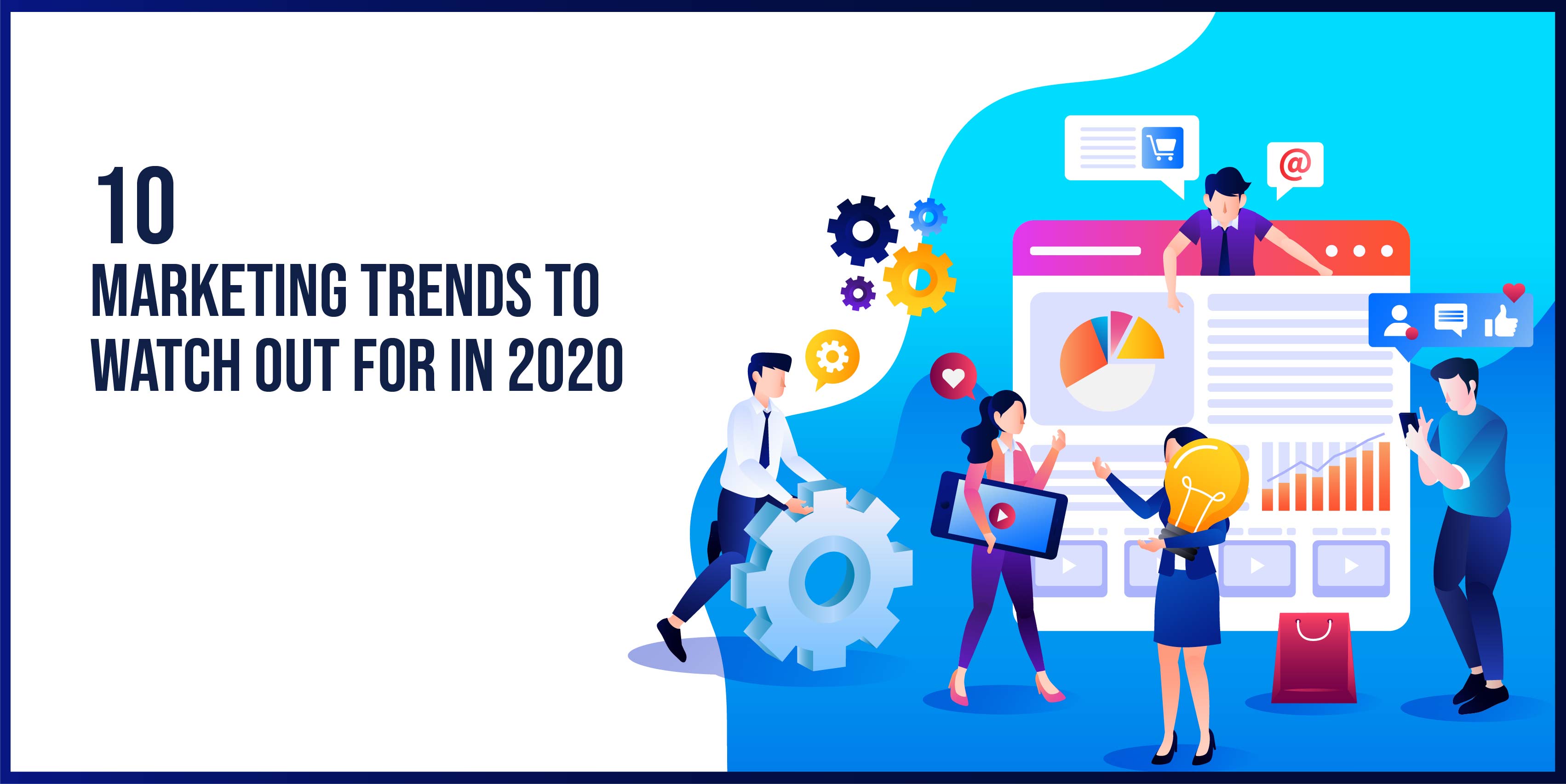 10 Marketing Trends to watch out for in 2020