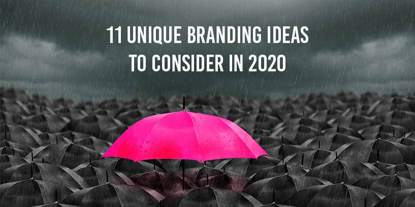 11 unique branding ideas to consider in 2020