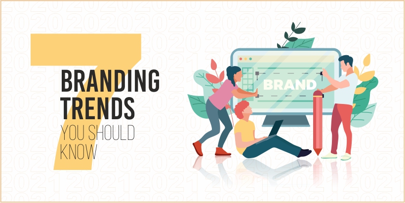 7 branding trends you should know
